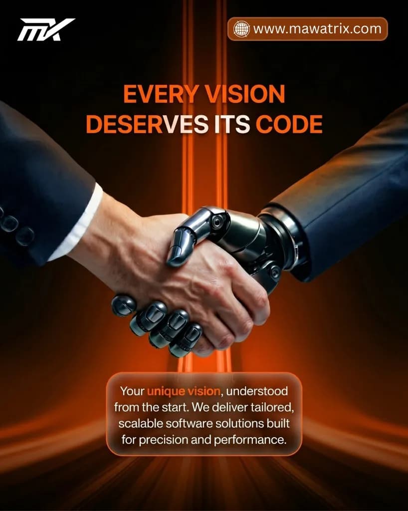 Mawatrix Technologies: every vision deserves its code; human and robotic handshake, tailored scalable software.